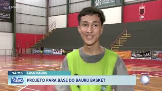 Luso Bauru: Projeto para base do Bauru Basket