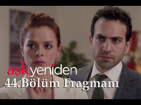 Aşk Yeniden 44. bölüm fragmanı                                                                                                                                                                                                                            