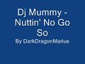 Dj Mummy - Nuttin\ Dj Mummy - Nuttin\