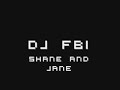 DJ FBI - Shane And Jane