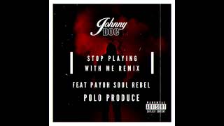 JOHNNY DOC Feat PAYOH SOUL REBEL – «Stop playing with me» (Remix Prod. by POLO PRODUCE)