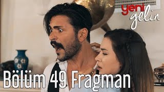 Yeni Gelin 49. Bölüm Fragman