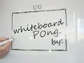 Whiteboard PONG