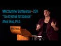 Summer Conference 2011 Opening Plenary: Too Creative for Science: Ahna Skop