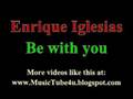 Enrique Iglesias - Be with you