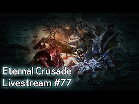 Warhammer 40K: Eternal Crusade Into the Warp Livestream — Episode 77