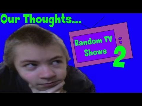 My Thoughts on Random TV Shows 2