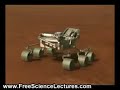 http://www.FreeScienceLectures.comBuilding on the success of the two rover geologists that arrived at Mars in January, 2004, NASA's next rover mission is being planned for travel to Mars before the end of the decade. Twice as long and three times as heavy as the Mars Exploration Rovers Spirit and Opportunity, the Mars Science Laboratory will collect Martian soil and rock samples and analyze them for organic compounds and environmental conditions that could have supported microbial life now or in the past. The mission is anticipated to have a truly international flavor, with a neutron-based hydrogen detector for locating water provided by the Russian Federal Space Agency, a meteorological package provided by the Spanish Ministry of Education and Science, and a spectrometer provided by the Canadian Space Agency.Mars Science Laboratory is intended to be the first planetary mission to use precision landing techniques, steering itself toward the Martian surface similar to the way the space shuttle controls its entry through the Earth's upper atmosphere. In this way, the spacecraft will fly to a desired location above the surface of Mars before deploying its parachute for the final landing. As currently envisioned, in the final minutes before touchdown, the spacecraft will activate its parachute and retro rockets before lowering the rover package to the surface on a tether (similar to the way a skycrane helicopter moves a large object). This landing method will enable the rover to land in an area 20 to 40 kilometers (12 to 24 miles) long, about the size of a small crater or wide canyon and three to five times smaller than previous landing zones on Mars.Like the twin rovers now on the surface of Mars, Mars Science Laboratory will have six wheels and cameras mounted on a mast. Unlike the twin rovers, it will carry a laser for vaporizing a thin layer from the surface of a rock and analyzing the elemental composition of the underlying materials. It will be able to collect rock and soil samples and distribute them to on-board test chambers for chemical analysis. Its design includes a suite of scientific instruments for identifying organic compounds such as proteins, amino acids, and other acids and bases that attach themselves to carbon backbones and are essential to life as we know it. It can also identify features such as atmospheric gases that may be associated with biological activity.Using these tools, Mars Science Laboratory will examine Martian rocks and soils in greater detail than ever before to determine the geologic processes that formed them; study the martian atmosphere; and determine the distribution and circulation of water and carbon dioxide, whether frozen, liquid, or gaseous.NASA plans to select a landing site on the basis of highly detailed images sent to Earth by the Mars Reconnaissance Orbiter, in addition to data from earlier missions. The rover will carry a radioisotope power system that generates electricity from the heat of plutonium's radioactive decay. This power source gives the mission an operating lifespan on Mars' surface of a full martian year (687 Earth days) or more while also providing significantly greater mobility and operational flexibility, enhanced science payload capability, and exploration of a much larger range of latitudes and altitudes than was possible on previous missions to Mars.Planned Launch: Fall, 2009Arrival: October, 2010---It's Never too Late to Study:http://www.FreeScienceLectures.com---Notice: This video is copyright by its respectful owners.The website address on the video does not mean anything.---