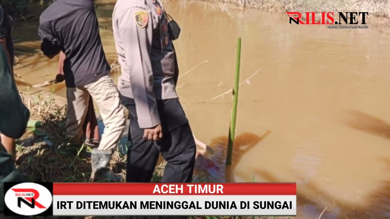 IRT di Aceh Timur Ditemukan Meninggal Dunia di Alur Sungai