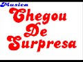 chegou de surpresa