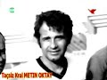Ta�s?z Kral MET?N OKTAY