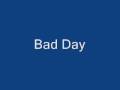 Bad Day (Daniel Powter)