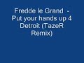 Fredde le Grand  -  Put your hands up 4 Detroit TazeR Remix