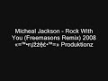 Micheal Jackson - Rock With You (Freemasons Remix) 2008