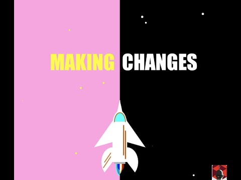 Making Changes Video