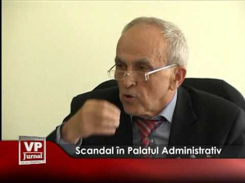Scandal în Palatul Administrativ
