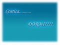 Costica , Dormi??? Costica , Dormi???