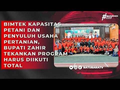 BIMTEK KAPASITAS PETANI DAN PENYULUH USAHA PERTANIAN, BUPATI ZAHIR TEKANKAN PROGRAM HARUS DIIKUTI TO