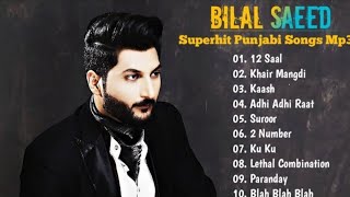 Bilal Saeed Superhit Punjabi Songs  Bilal Saeed Su