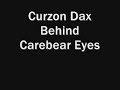 Curzon Dax - Behind Carebear Eyes