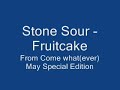 Stone Sour - fruitcake