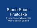 Stone Sour - fruitcake