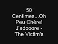 THE VICTIM's - 50 Centimes...Oh Peu Chère! J'adooore THE VICTIM's - 50 Centimes...Oh Peu Chère! J'adooore