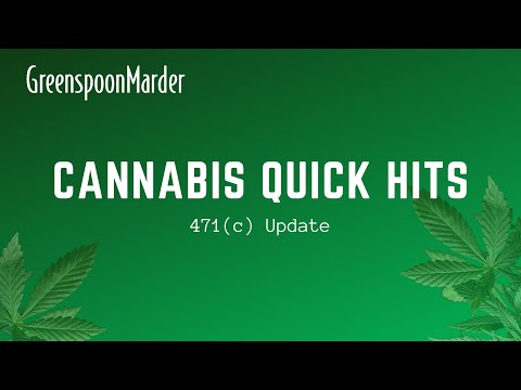 Cannabis Quick Hits: 471(c) Update