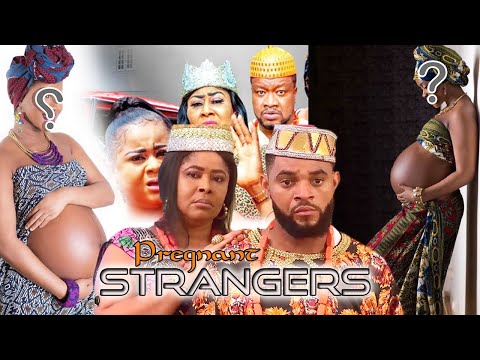 PREGNANT STRANGERS 7&8 FINAL - 2021 LATEST NIGERIAN NOLLYWOOD MOVIES