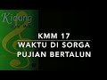 KMM 17 Waktu Di Sorga Pujian Bertalun