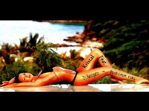 KRISTAL & DJ NAVIGATO -Podnimim ruki (Bailando)