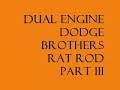 the third update video of progress on the dual eng dodge bros rat rod