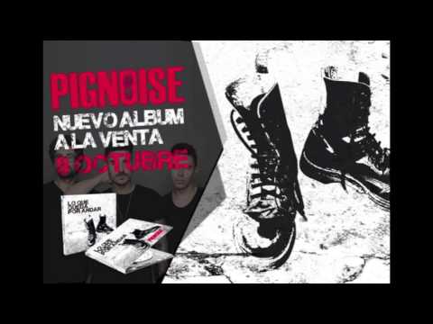 Lo que queda por andar - Pignoise