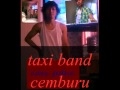 taxi band - cemburu