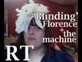 Request Tuesday: Blinding by Florence + The Machine