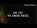KK 197 Ya Anak Kecil