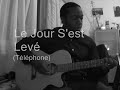 Le jour s'est levé (Téléphone)
