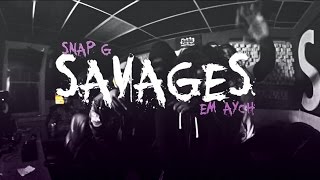SnapG x Em Aych - "Savages" | Shot By @TumeyRich