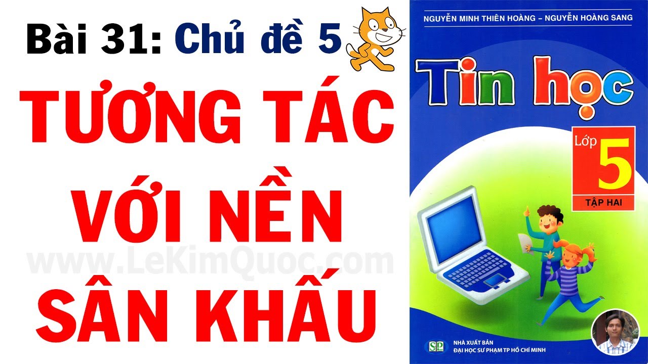 💻 Tin Học Lớp 5 – Tập 2 😺 Bài 31: Tương tác với nền sân khấu 😺 Chủ đề 5: Lập trình Scratch