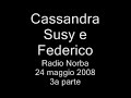 Cassandra Susy e Federico - Radio Norba 5a parte Cassandra Susy e Federico - Radio Norba 5a parte