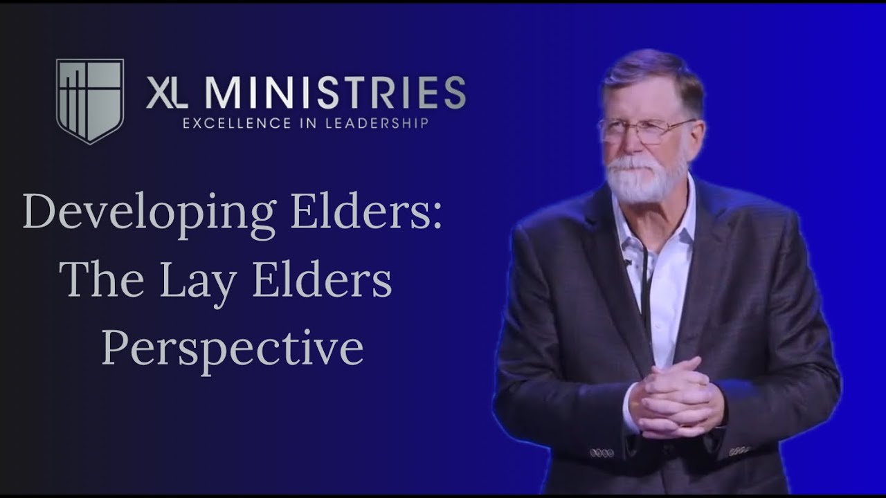 Developing Elders in Your Church: A Lay Elder's Perspective | Session 5