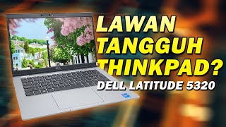 Saingan Thinkpad! Review Dell Latitude 5320 Gen 11 RAM 16GB SSD 256GB