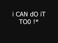 i CAN dO iT TOO