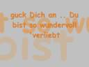 Schatz ich Liiebe Diich x3 Schatz ich Liiebe Diich x3