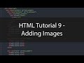 HTML Tutorial 9 - Adding Images