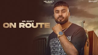 On Route - Mr Dhatt (Full Song) - NSD Music  New P