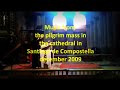 Pilgrim mass with sister Maria Asuncion, the singing nun in Santiago, early dec. 2009