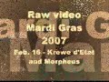 Mardi Gras 2007 - Raw Video 1