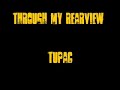 Through My Rearview- Tupac Through My Rearview- Tupac
