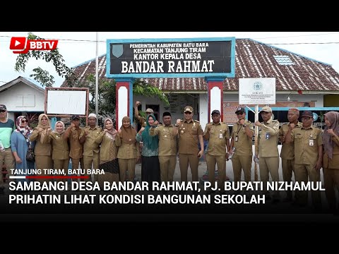 SAMBANGI DESA BANDAR RAHMAT, PJ BUPATI NIZHAMUL PRIHATIN LIHAT KONDISI BANGUNAN SEKOLAH